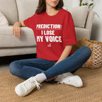 PREDICTION: I LOSE MY VOICE T-Shirt