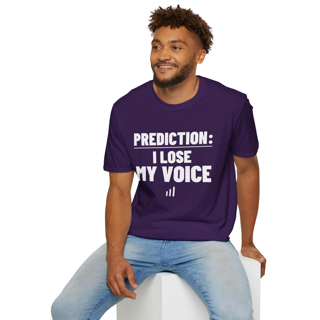 PREDICTION: I LOSE MY VOICE T-Shirt