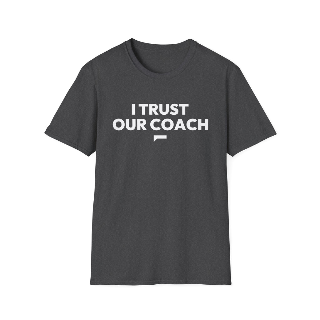 I TRUST OUR COACH T-Shirt