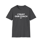 I TRUST OUR COACH T-Shirt