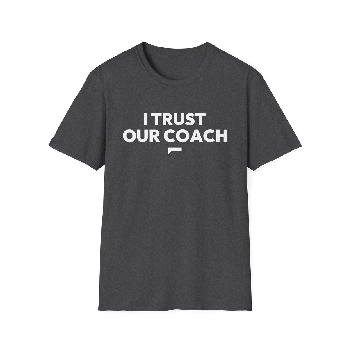 I TRUST OUR COACH T-Shirt