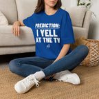 PREDICTION: I YELL AT THE TV T-Shirt
