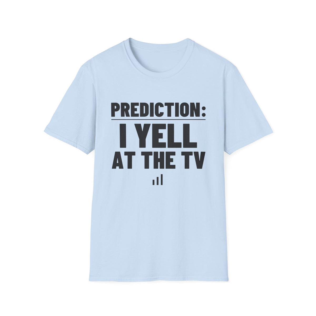 PREDICTION: I YELL AT THE TV T-Shirt