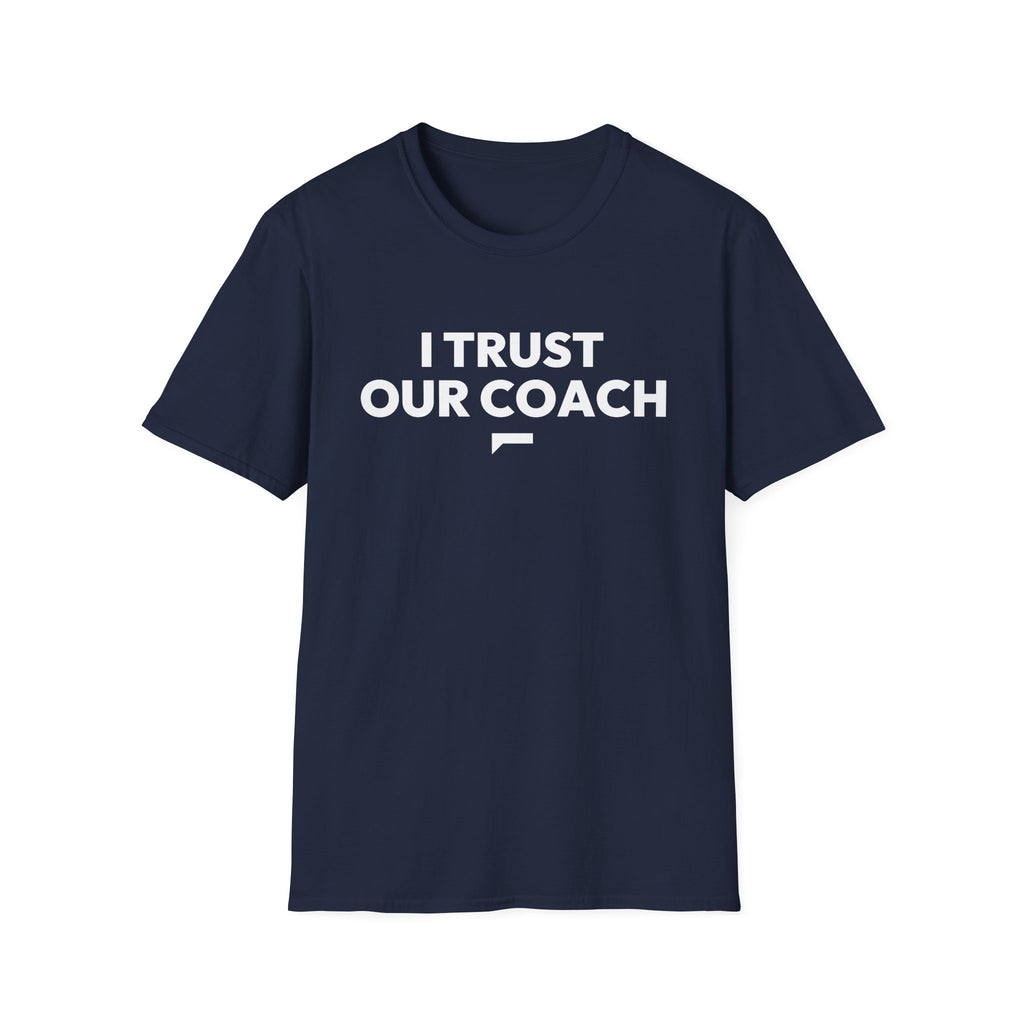 I TRUST OUR COACH T-Shirt