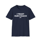 I TRUST OUR COACH T-Shirt