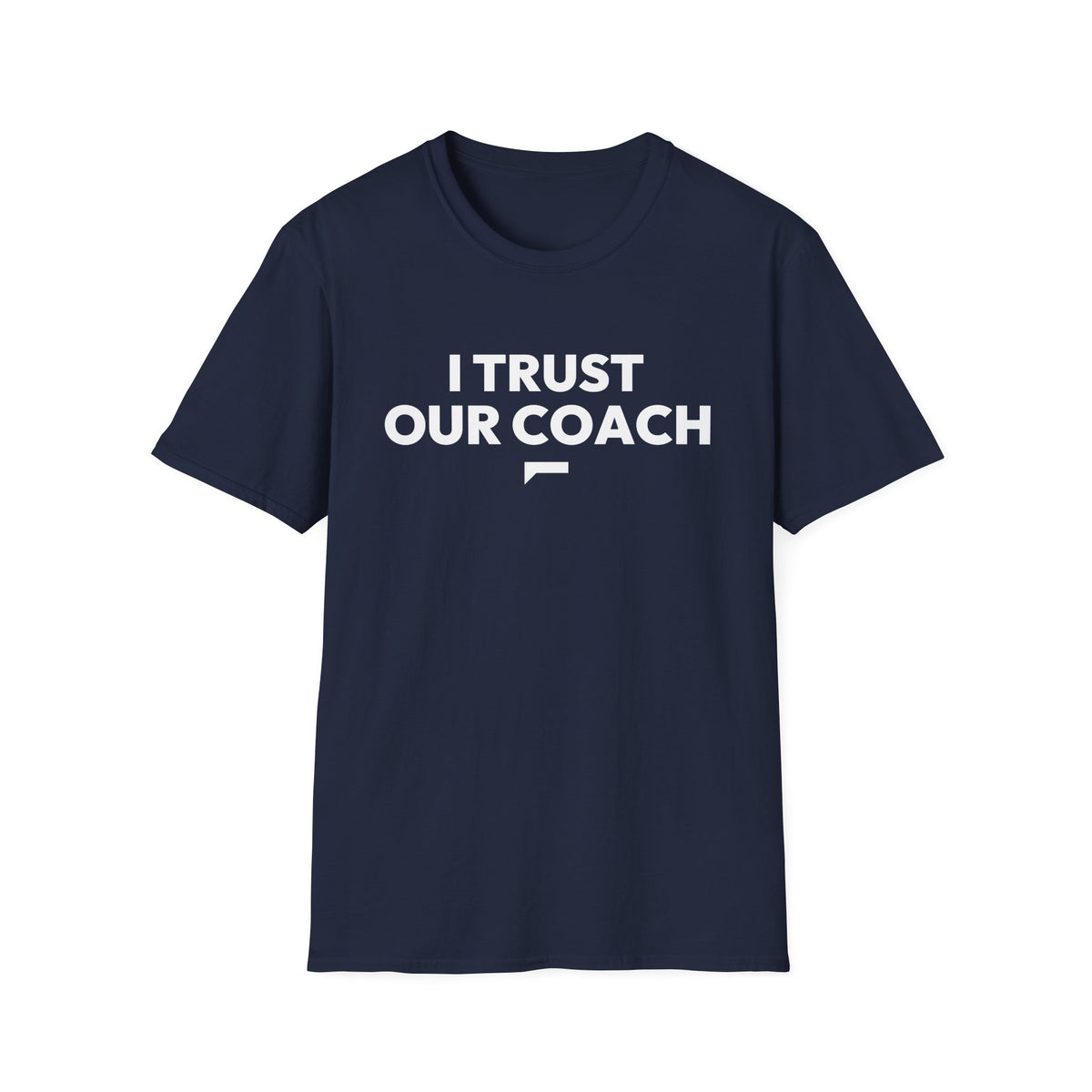 I TRUST OUR COACH T-Shirt
