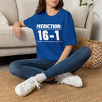 PREDICTION: 16-1 T-Shirt