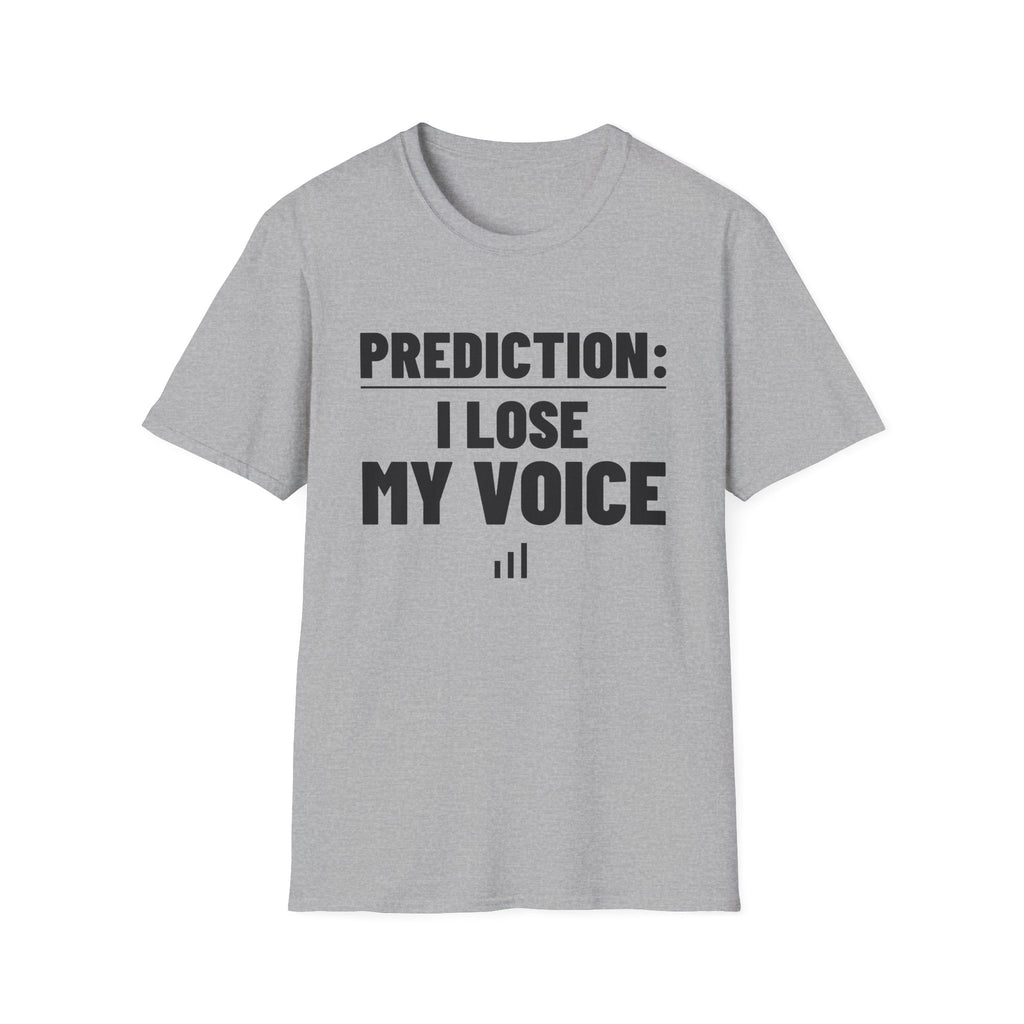 PREDICTION: I LOSE MY VOICE T-Shirt