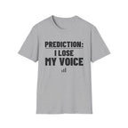 PREDICTION: I LOSE MY VOICE T-Shirt