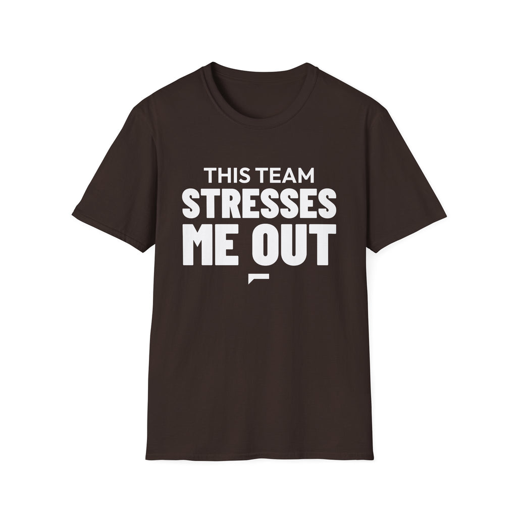 THIS TEAM STRESSES ME OUT T-Shirt