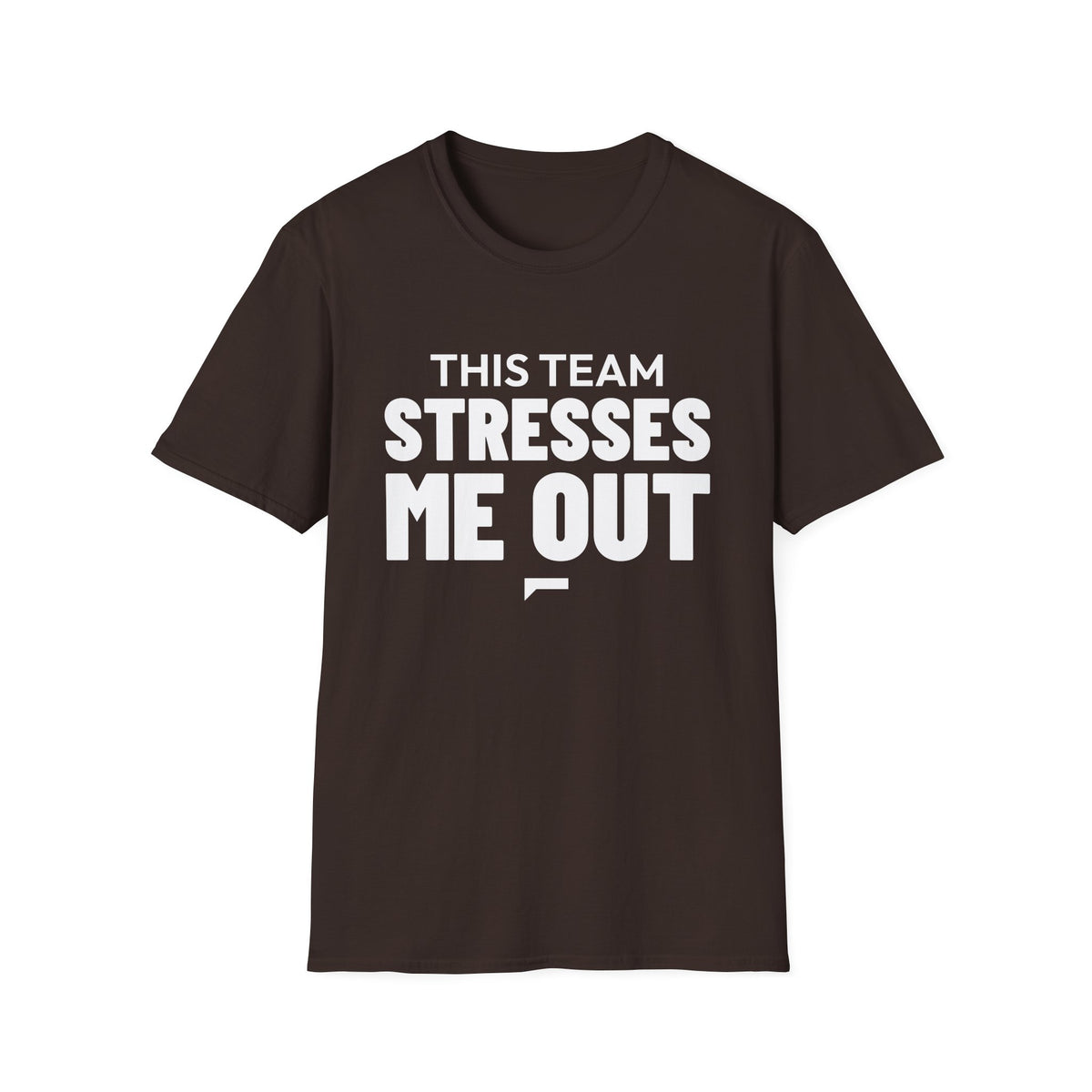THIS TEAM STRESSES ME OUT T-Shirt