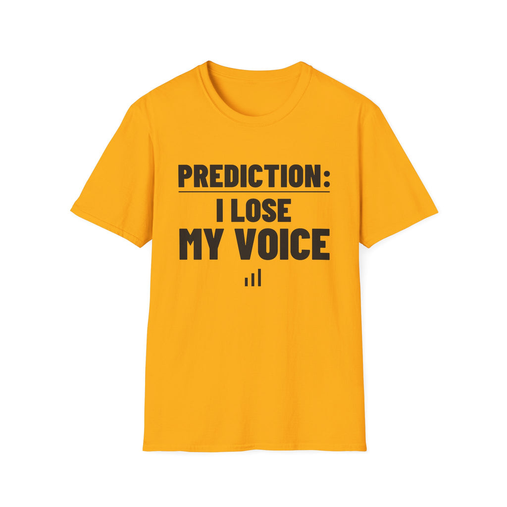 PREDICTION: I LOSE MY VOICE T-Shirt