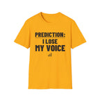 PREDICTION: I LOSE MY VOICE T-Shirt
