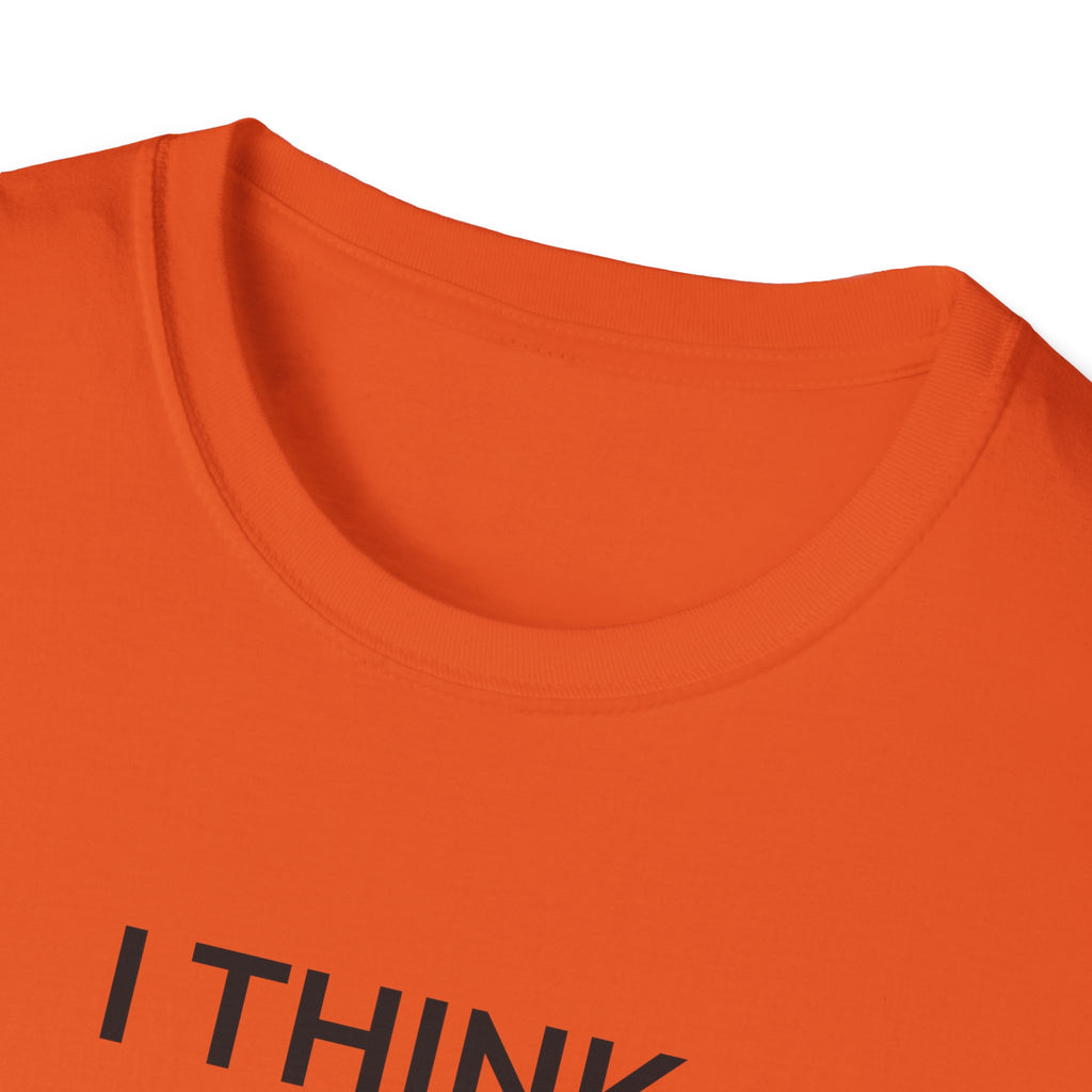 I THINK WE MIGHT BE GOOD T-Shirt