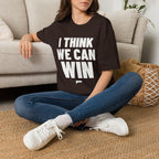 I THINK WE CAN WIN T-Shirt - Bold Stack