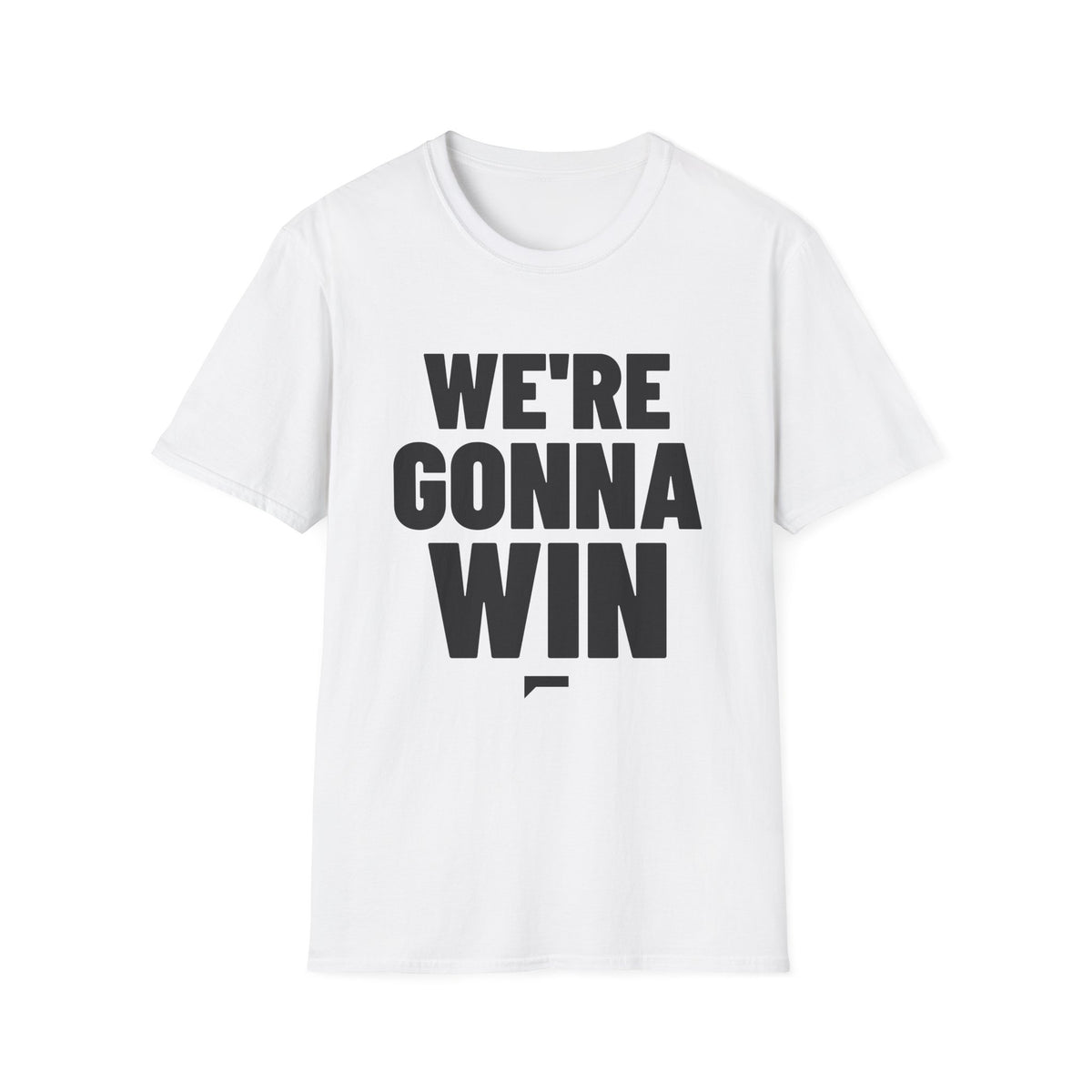 WE'RE GONNA WIN T-Shirt - Bold Stack