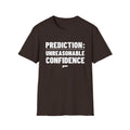 PREDICTION: UNREASONABLE CONFIDENCE T-Shirt
