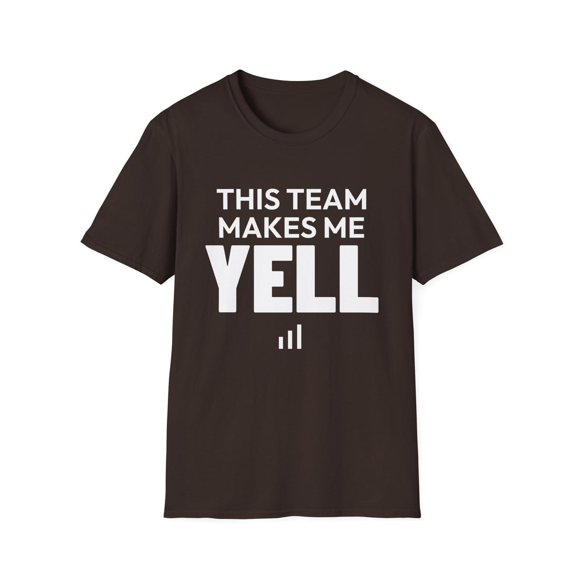 THIS TEAM MAKES ME YELL T-Shirt