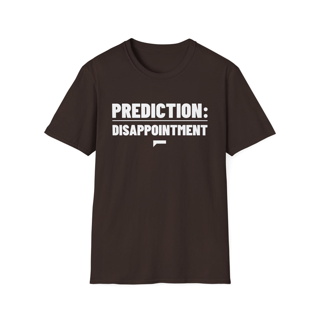 PREDICTION: DISAPPOINTMENT T-Shirt