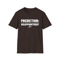 PREDICTION: DISAPPOINTMENT T-Shirt