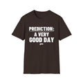 PREDICTION: A VERY GOOD DAY T-Shirt