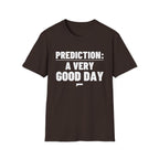 PREDICTION: A VERY GOOD DAY T-Shirt