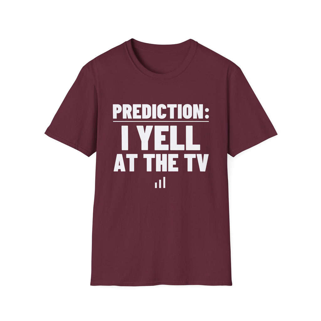 PREDICTION: I YELL AT THE TV T-Shirt