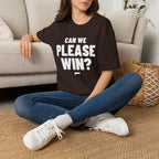CAN WE PLEASE WIN? T-Shirt