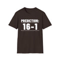 PREDICTION: 16-1 T-Shirt