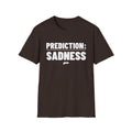 PREDICTION: SADNESS T-Shirt