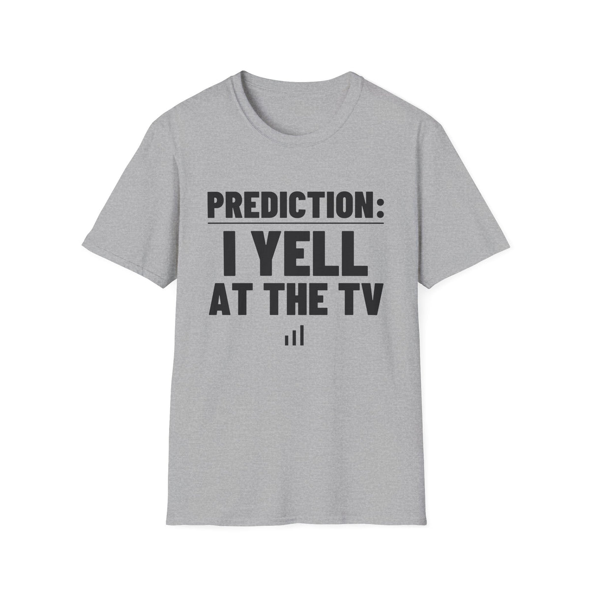PREDICTION: I YELL AT THE TV T-Shirt