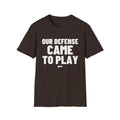 OUR DEFENSE CAME TO PLAY T-Shirt - Bold Stack