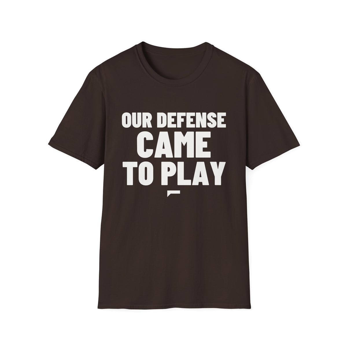OUR DEFENSE CAME TO PLAY T-Shirt - Bold Stack
