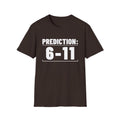PREDICTION: 6-11 T-Shirt