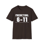 PREDICTION: 6-11 T-Shirt