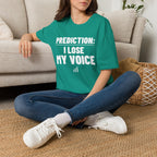 PREDICTION: I LOSE MY VOICE T-Shirt
