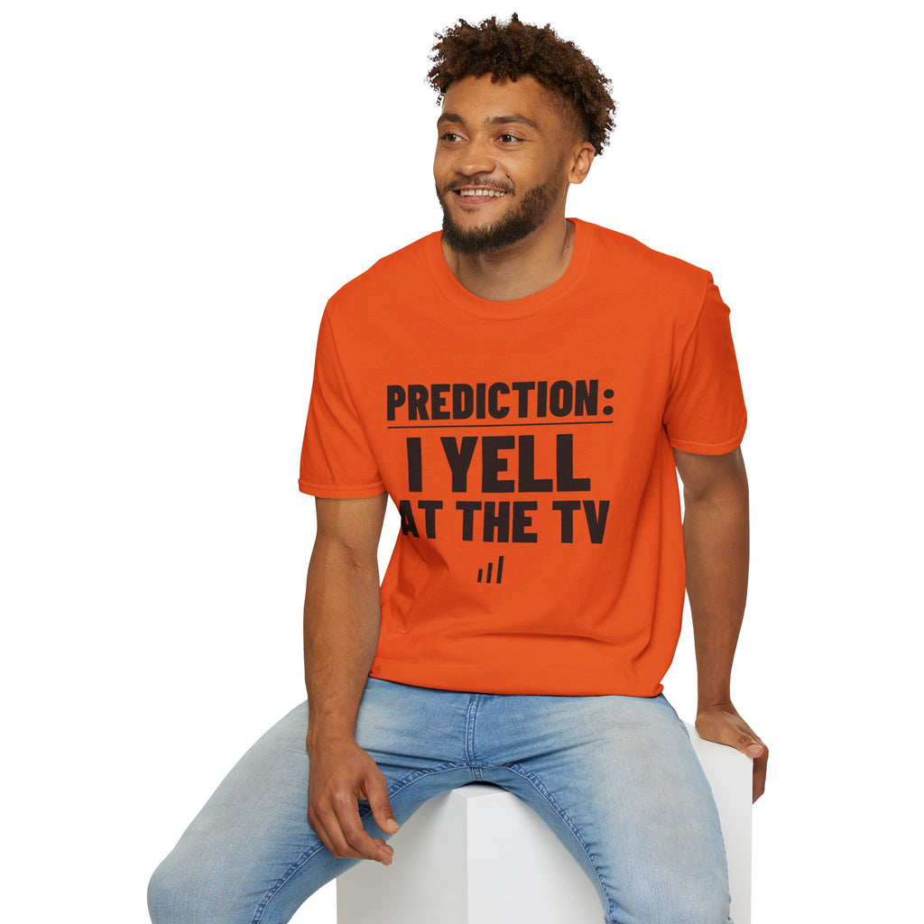PREDICTION: I YELL AT THE TV T-Shirt