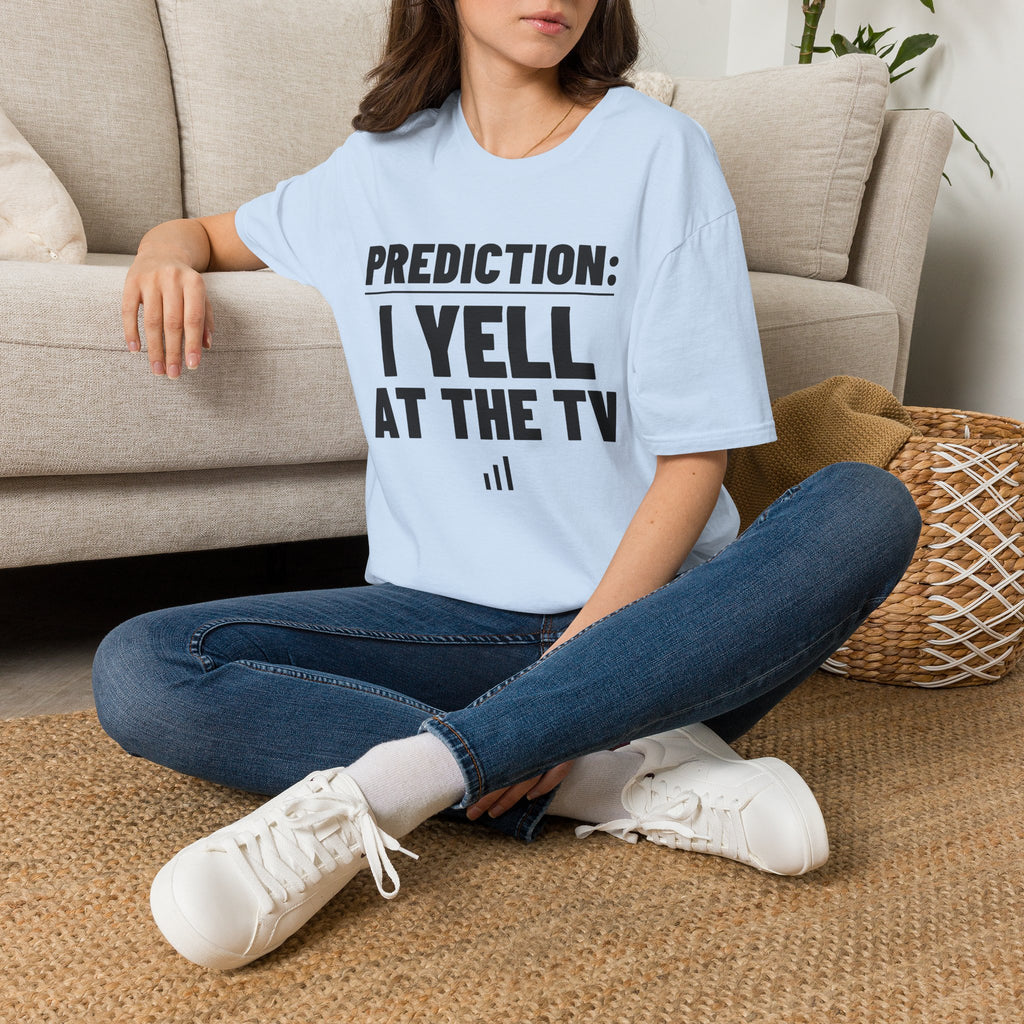 PREDICTION: I YELL AT THE TV T-Shirt