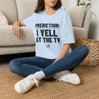 PREDICTION: I YELL AT THE TV T-Shirt