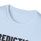 PREDICTION: I YELL AT THE TV T-Shirt