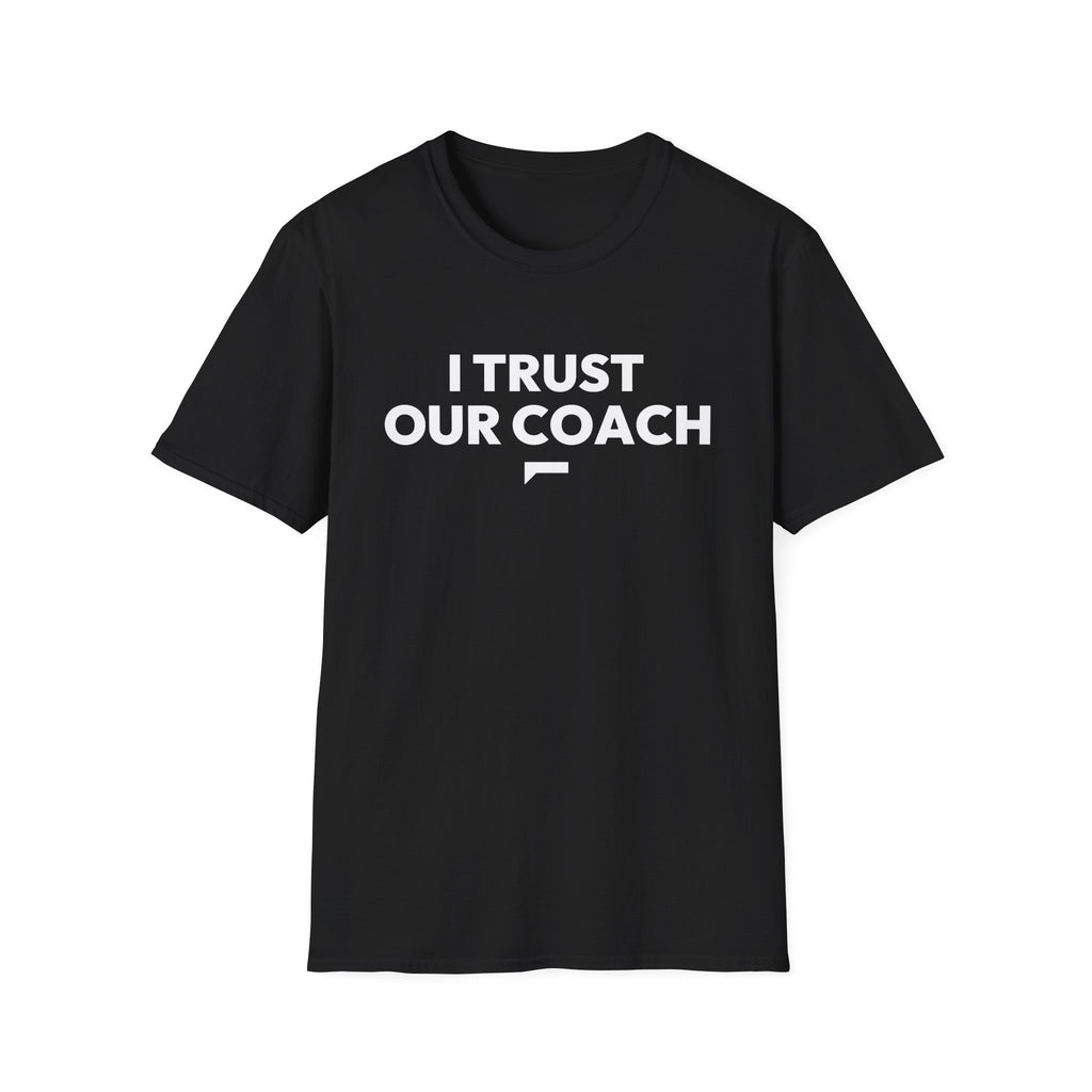 I TRUST OUR COACH T-Shirt