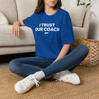 I TRUST OUR COACH T-Shirt