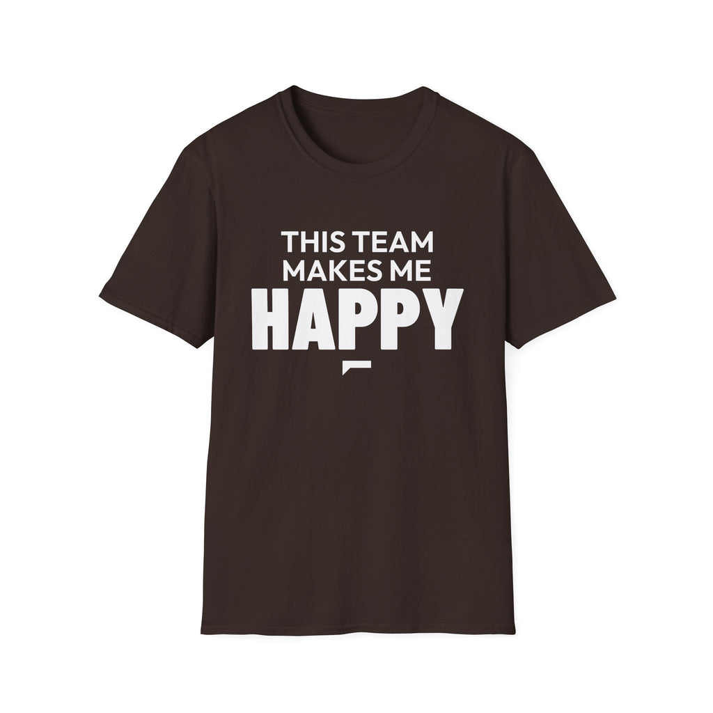 THIS TEAM MAKES ME HAPPY T-Shirt