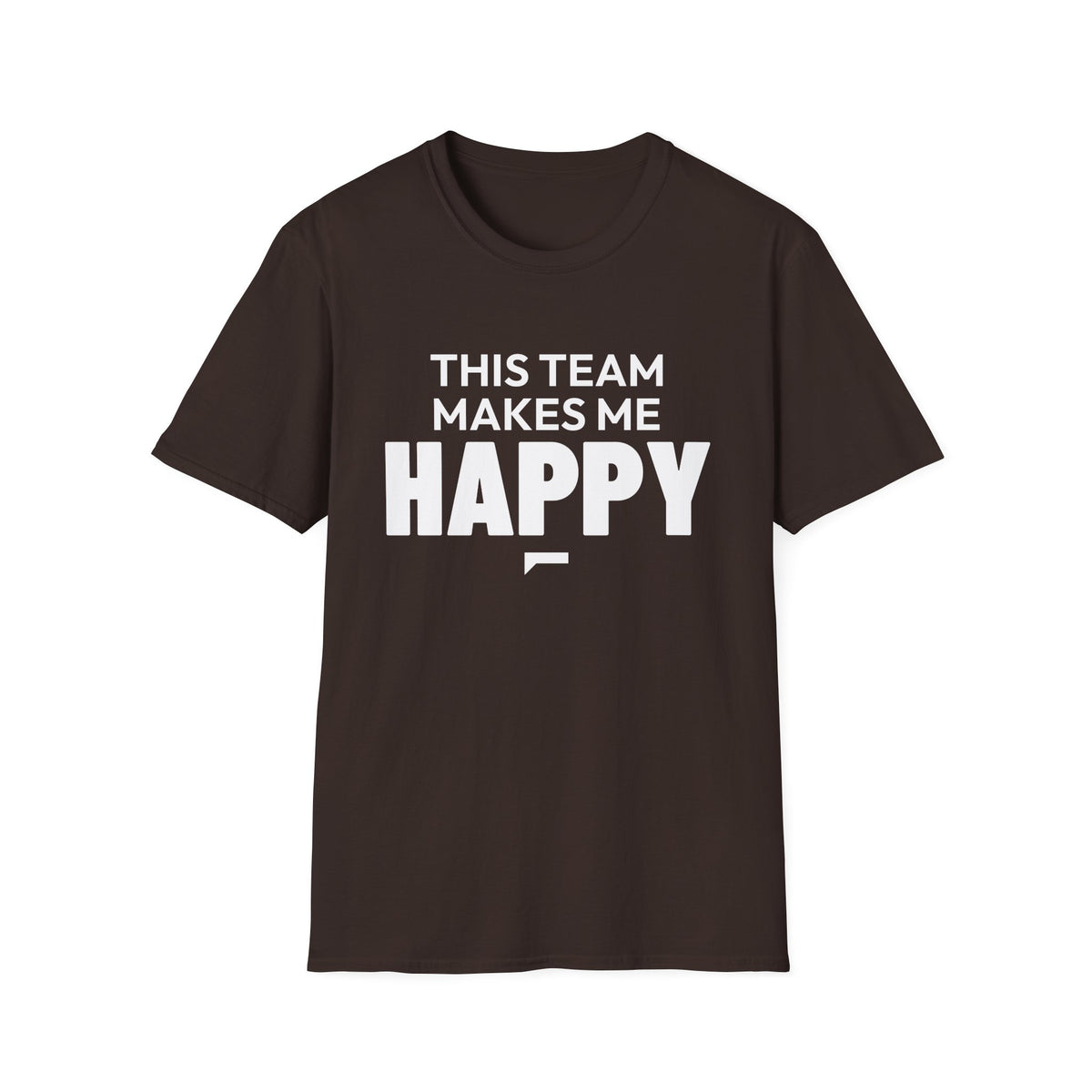 THIS TEAM MAKES ME HAPPY T-Shirt