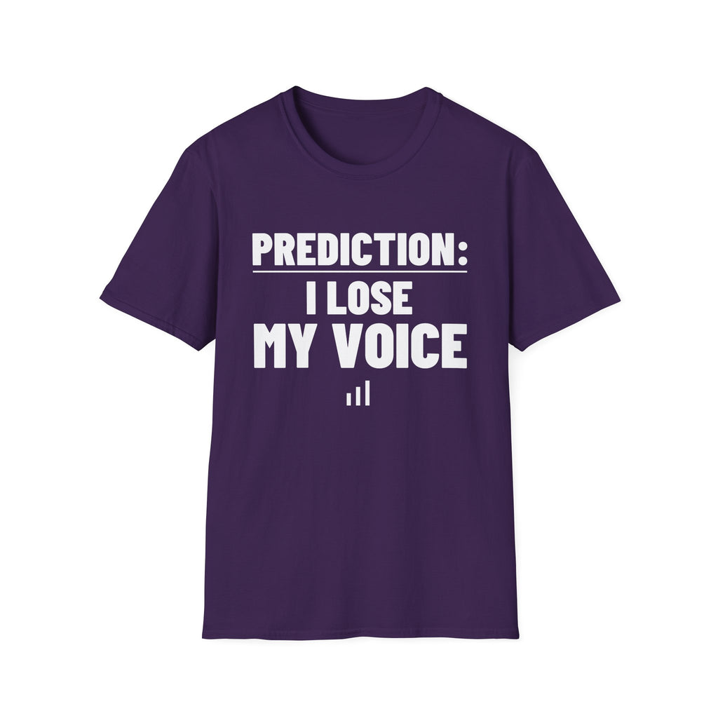 PREDICTION: I LOSE MY VOICE T-Shirt