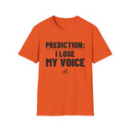 PREDICTION: I LOSE MY VOICE T-Shirt