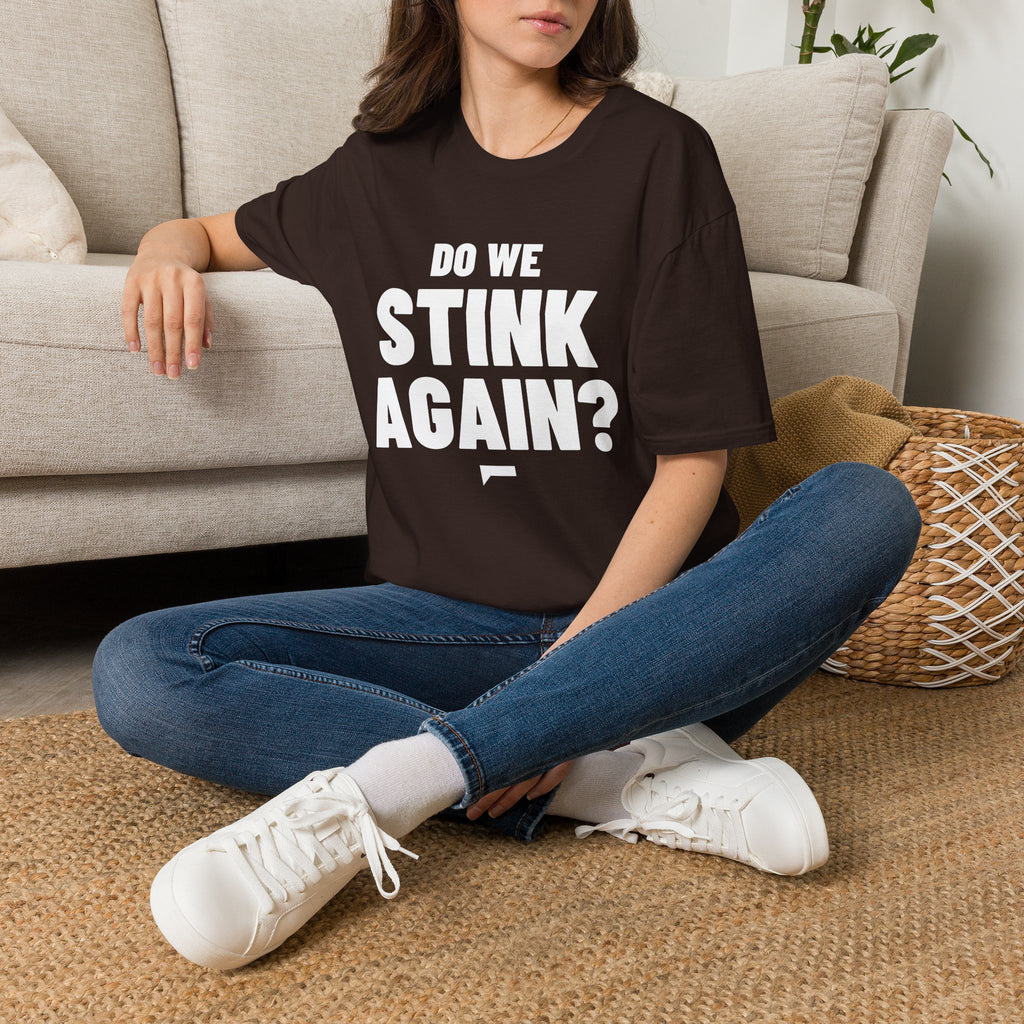 DO WE STINK AGAIN? T-Shirt