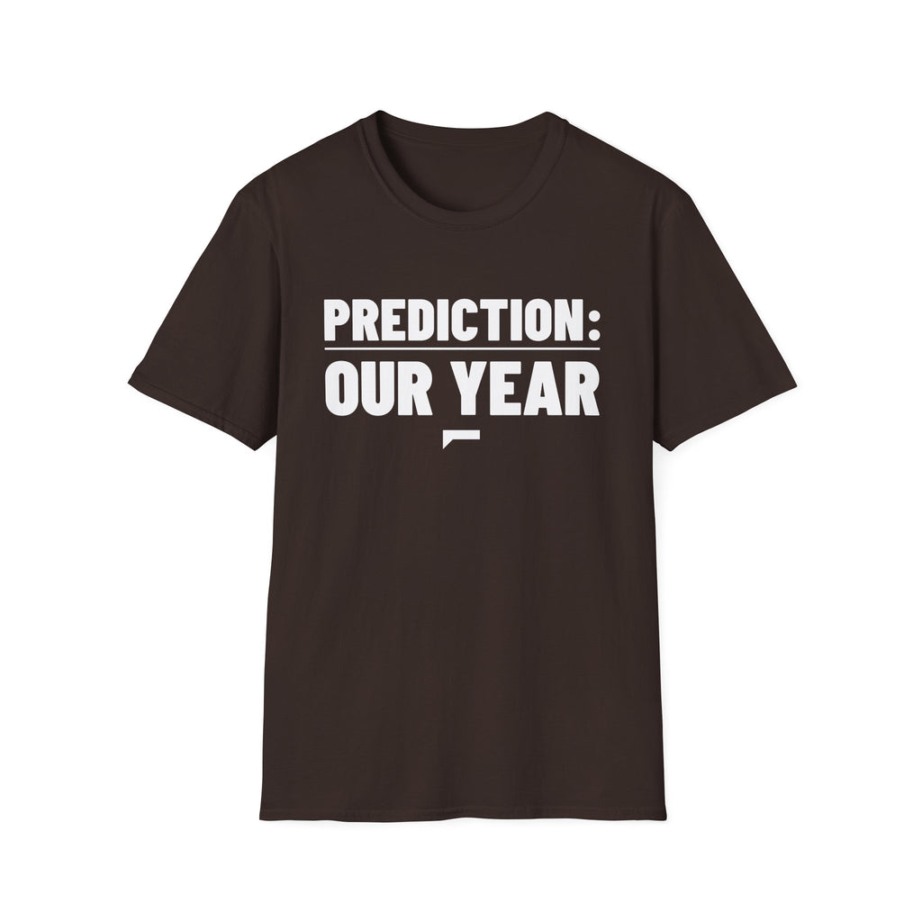PREDICTION: OUR YEAR T-Shirt