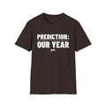 PREDICTION: OUR YEAR T-Shirt