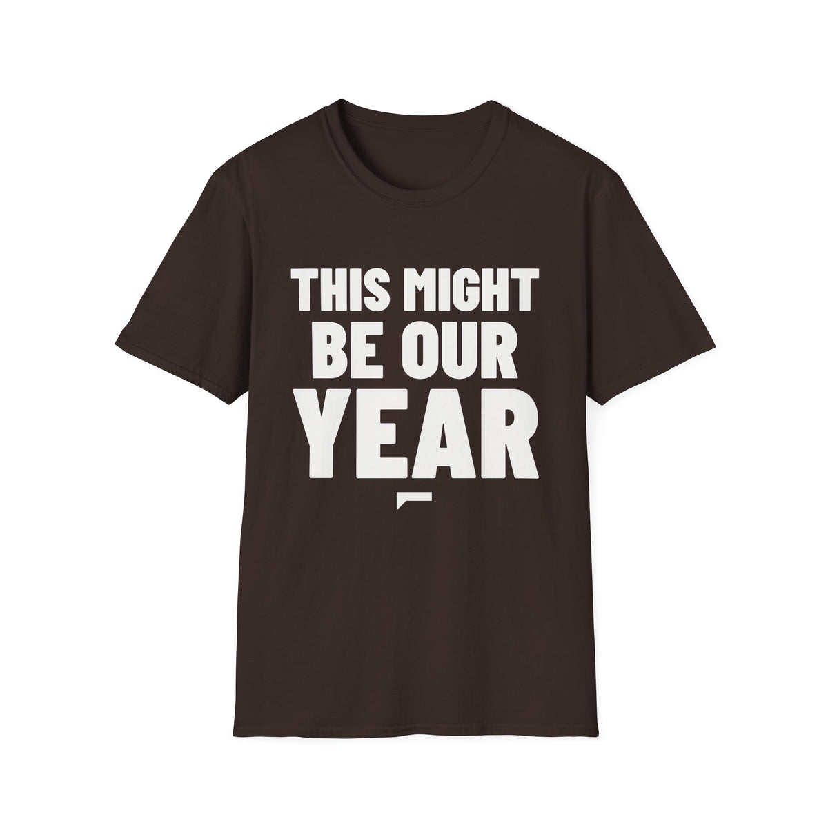 THIS MIGHT BE OUR YEAR T-Shirt - Bold Stack